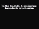 (PDF Download) Sleights of Mind: What the Neuroscience of Magic Reveals about Our Everyday