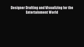 (PDF Download) Designer Drafting and Visualizing for the Entertainment World PDF