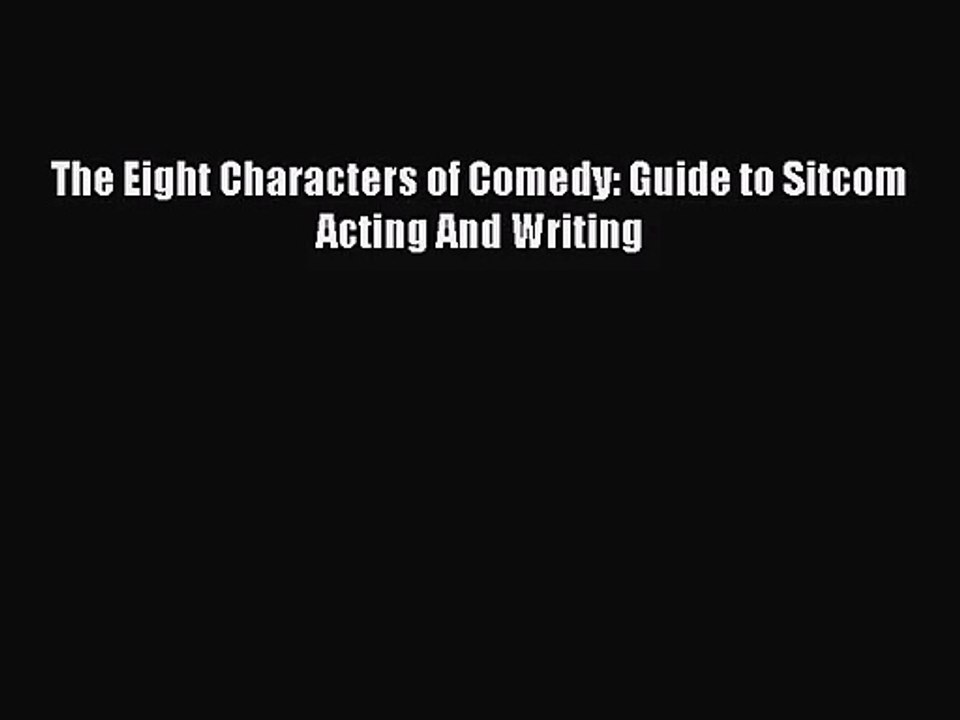 (PDF Download) The Eight Characters of Comedy: Guide to Sitcom Acting And Writing Download