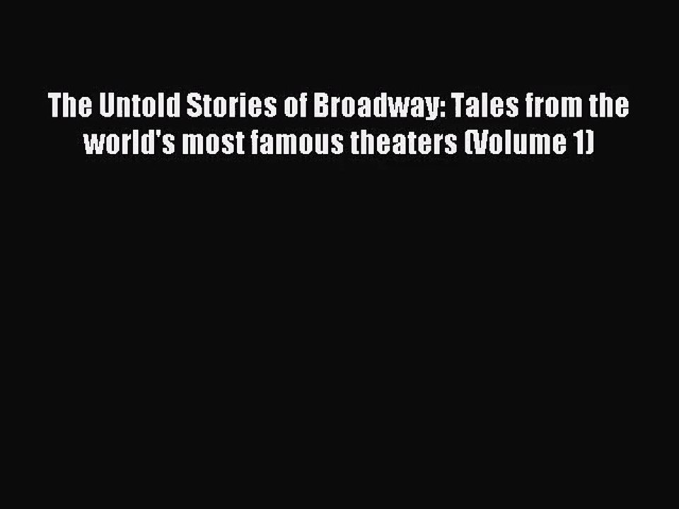 (PDF Download) The Untold Stories of Broadway: Tales from the world's most famous theaters