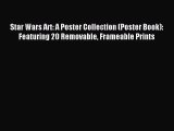 (PDF Download) Star Wars Art: A Poster Collection (Poster Book): Featuring 20 Removable Frameable