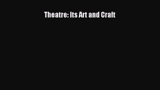 (PDF Download) Theatre: Its Art and Craft Download