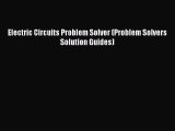 [PDF Download] Electric Circuits Problem Solver (Problem Solvers Solution Guides) [Read] Full