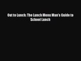 (PDF Download) Out to Lunch: The Lunch Menu Man's Guide to School Lunch PDF