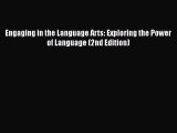 [PDF Download] Engaging in the Language Arts: Exploring the Power of Language (2nd Edition)