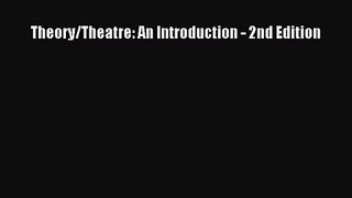 (PDF Download) Theory/Theatre: An Introduction - 2nd Edition Download