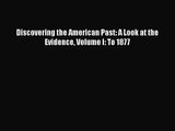 [PDF Download] Discovering the American Past: A Look at the Evidence Volume I: To 1877 [PDF]