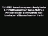 [PDF Download] TExES AAFCS Human Development & Family Studies 8-12 (202) Flashcard Study System: