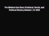 [PDF Download] Pre-Modern East Asia: A Cultural Social and Political History Volume I: To 1800
