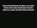 (PDF Download) Minecraft Activity Book: Fun Mazes Corssword Puzzles Dot-to-Dots Word Search