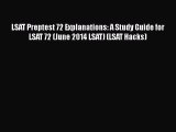 [PDF Download] LSAT Preptest 72 Explanations: A Study Guide for LSAT 72 (June 2014 LSAT) (LSAT