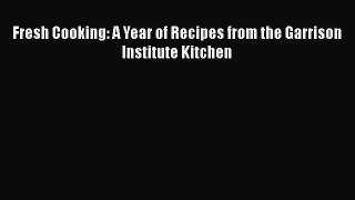 Fresh Cooking: A Year of Recipes from the Garrison Institute Kitchen  Read Online Book