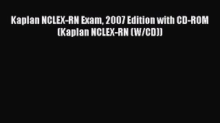 [PDF Download] Kaplan NCLEX-RN Exam 2007 Edition with CD-ROM (Kaplan NCLEX-RN (W/CD)) [Download]