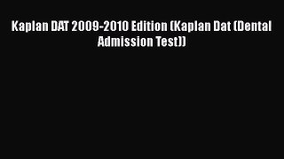 [PDF Download] Kaplan DAT 2009-2010 Edition (Kaplan Dat (Dental Admission Test)) [PDF] Online