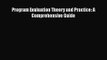 [PDF Download] Program Evaluation Theory and Practice: A Comprehensive Guide [Download] Full