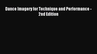 (PDF Download) Dance Imagery for Technique and Performance - 2nd Edition Read Online