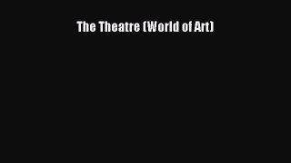 (PDF Download) The Theatre (World of Art) Download