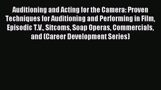 (PDF Download) Auditioning and Acting for the Camera: Proven Techniques for Auditioning and
