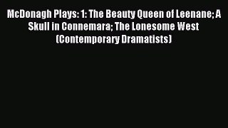 (PDF Download) McDonagh Plays: 1: The Beauty Queen of Leenane A Skull in Connemara The Lonesome