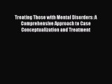 [PDF Download] Treating Those with Mental Disorders: A Comprehensive Approach to Case Conceptualization