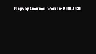 (PDF Download) Plays by American Women: 1900-1930 Download