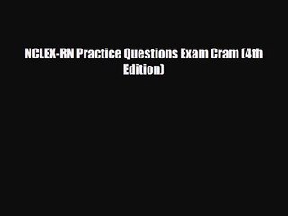 [PDF Download] NCLEX-RN Practice Questions Exam Cram (4th Edition) [Download] Full Ebook