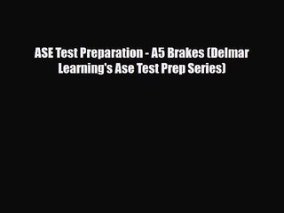 [PDF Download] ASE Test Preparation - A5 Brakes (Delmar Learning's Ase Test Prep Series) [Read]