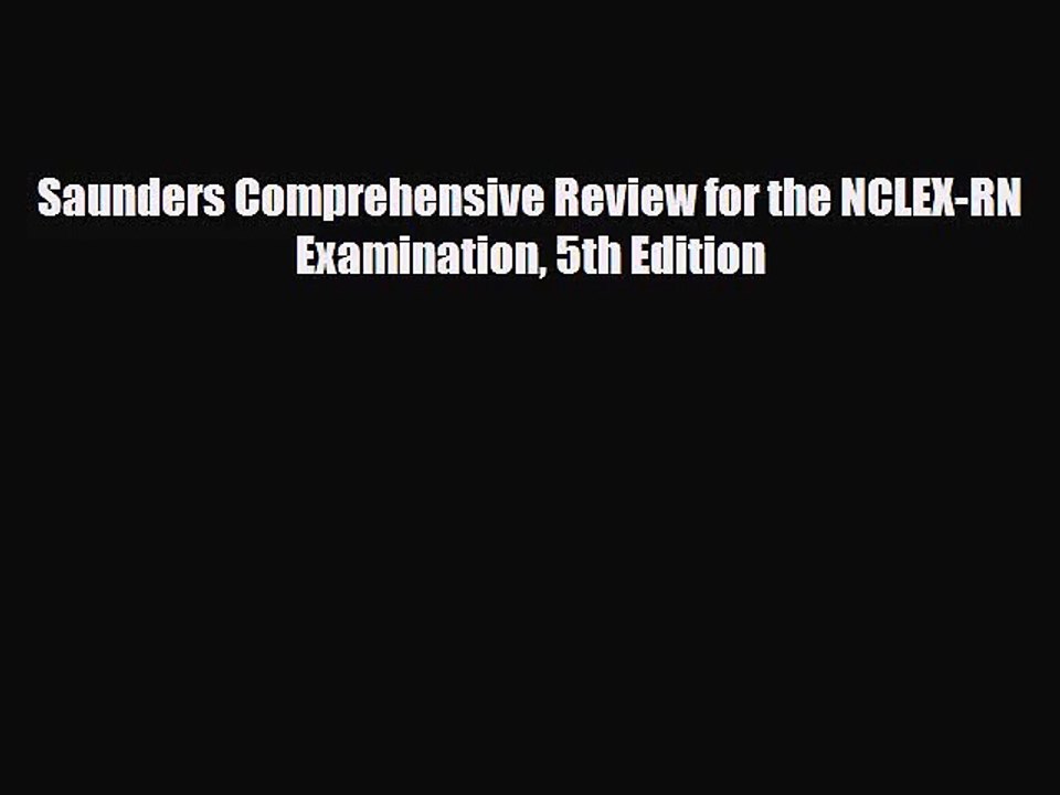 [PDF Download] Saunders Comprehensive Review for the NCLEX-RN Examination 5th Edition [Download]
