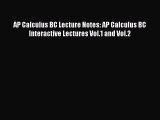 [PDF Download] AP Calculus BC Lecture Notes: AP Calculus BC Interactive Lectures Vol.1 and