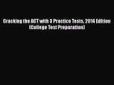 [PDF Download] Cracking the ACT with 3 Practice Tests 2014 Edition (College Test Preparation)