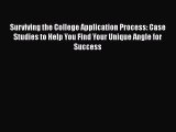 [PDF Download] Surviving the College Application Process: Case Studies to Help You Find Your