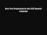 [PDF Download] Best Test Preparation for the CLEP Spanish Language [Read] Full Ebook