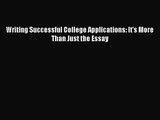 [PDF Download] Writing Successful College Applications: It's More Than Just the Essay [Read]