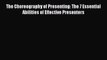 (PDF Download) The Choreography of Presenting: The 7 Essential Abilities of Effective Presenters