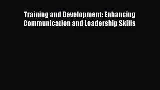 (PDF Download) Training and Development: Enhancing Communication and Leadership Skills Read