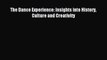 (PDF Download) The Dance Experience: Insights into History Culture and Creativity PDF