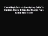 (PDF Download) Knack Magic Tricks: A Step-By-Step Guide To Illusions Sleight Of Hand And Amazing