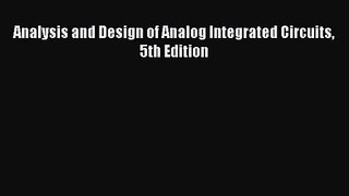 Analysis and Design of Analog Integrated Circuits 5th Edition Read Online PDF