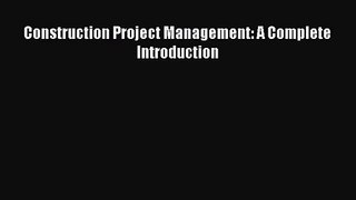 Construction Project Management: A Complete Introduction  Free PDF