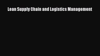 Lean Supply Chain and Logistics Management Read Online PDF