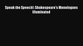 (PDF Download) Speak the Speech!: Shakespeare's Monologues Illuminated PDF