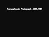 [PDF Download] Thomas Struth: Photographs 1978-2010 [Read] Online