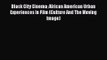 (PDF Download) Black City Cinema: African American Urban Experiences In Film (Culture And The