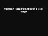 (PDF Download) Vanity Fair: The Portraits: A Century of Iconic Images Download