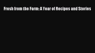 Fresh from the Farm: A Year of Recipes and Stories  PDF Download