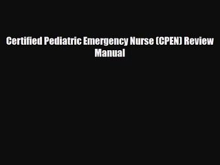 [PDF Download] Certified Pediatric Emergency Nurse (CPEN) Review Manual [Download] Full Ebook