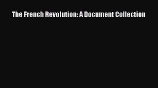 [PDF Download] The French Revolution: A Document Collection [Download] Online