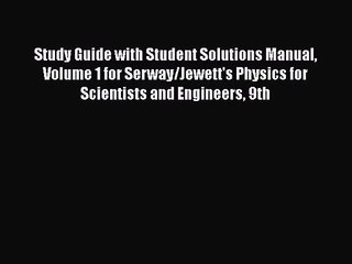 [PDF Download] Study Guide with Student Solutions Manual Volume 1 for Serway/Jewett's Physics