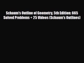 [PDF Download] Schaum's Outline of Geometry 5th Edition: 665 Solved Problems + 25 Videos (Schaum's