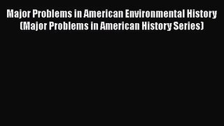 [PDF Download] Major Problems in American Environmental History (Major Problems in American